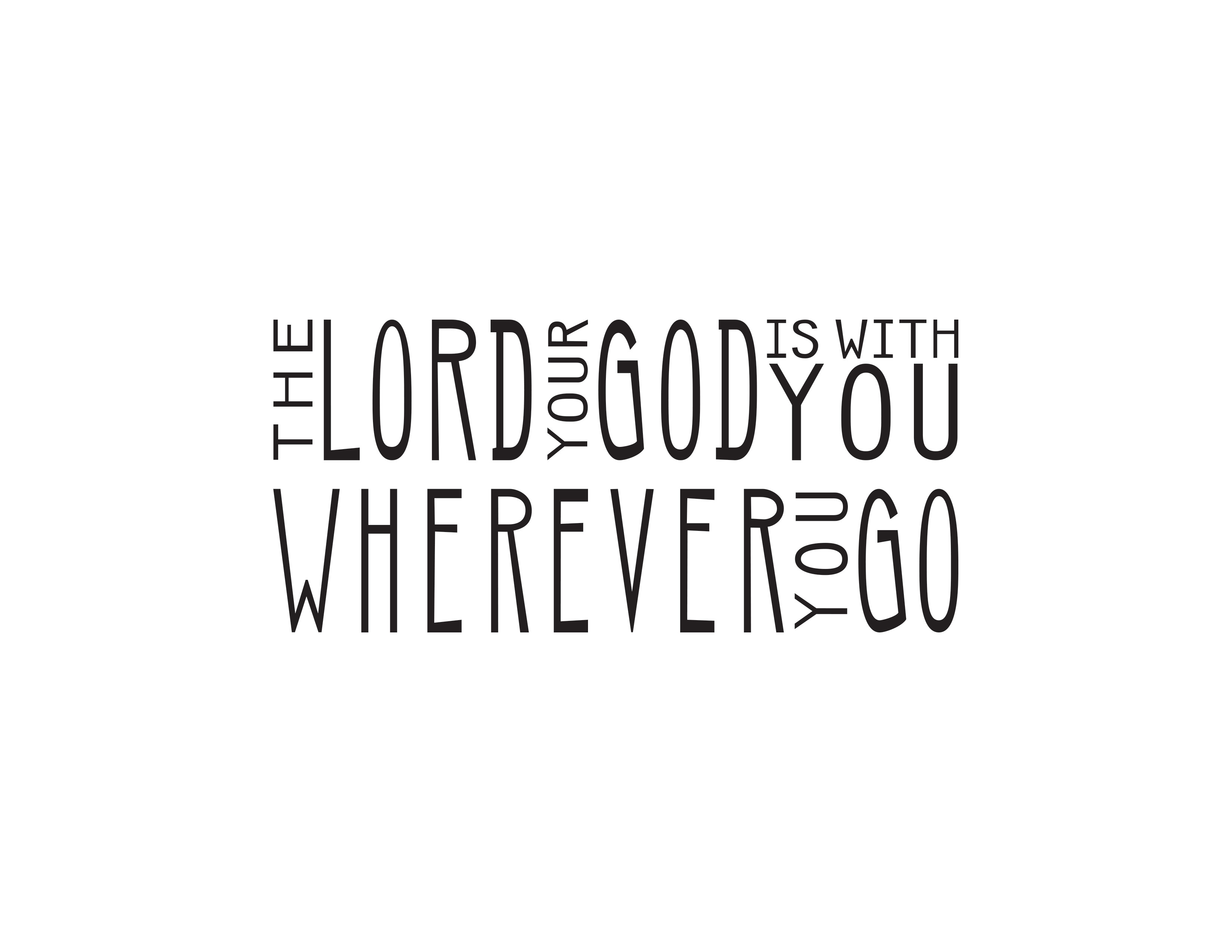 The Lord your God is with you wherever you go
